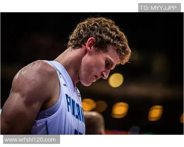 劳里马尔卡宁的崛起之路：从芬兰篮球新星到NBA明星的蜕变